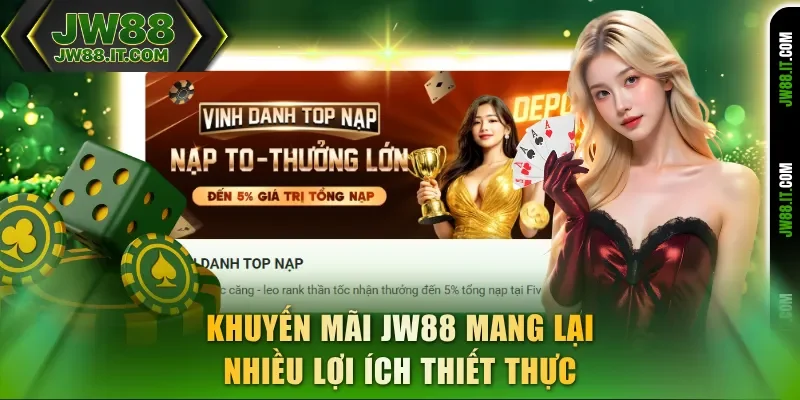 Khuyến mãi JW88 mang lại nhiều lợi ích thiết thực Khuyến mãi JW88 mang lại nhiều lợi ích thiết thực